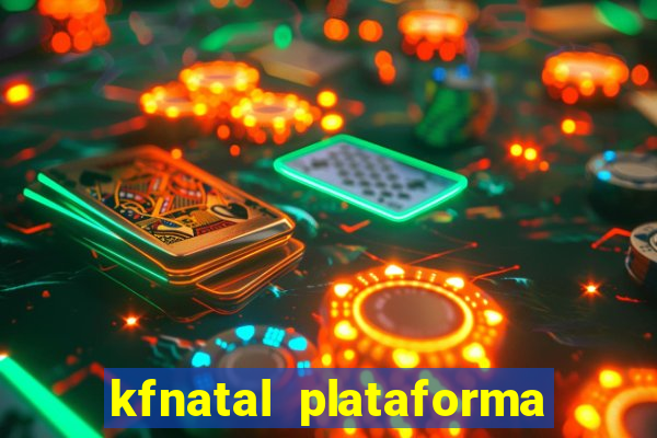 kfnatal plataforma de jogos